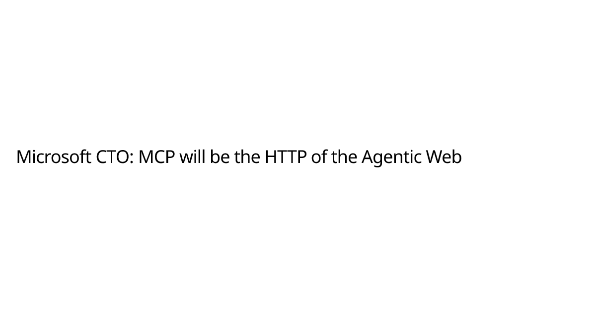 microsoft-cto-mcp-will-be-the-http-of-the-agentic-web-amrit-sharma